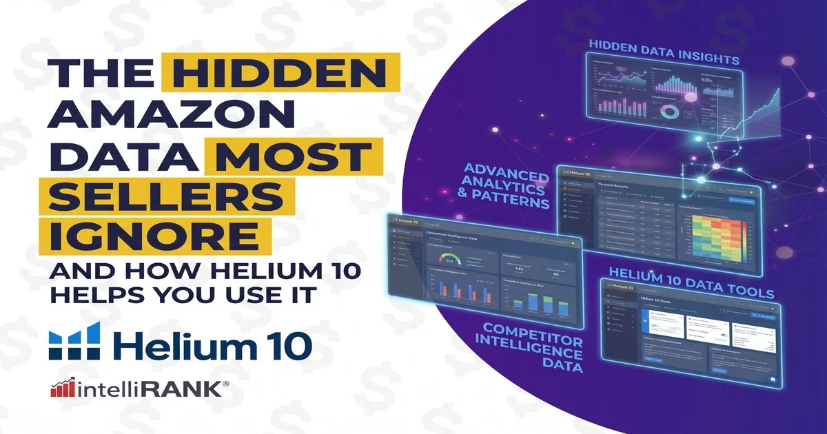 The Hidden Amazon Data Most Sellers Ignore — And How Helium 10 Helps You Use It