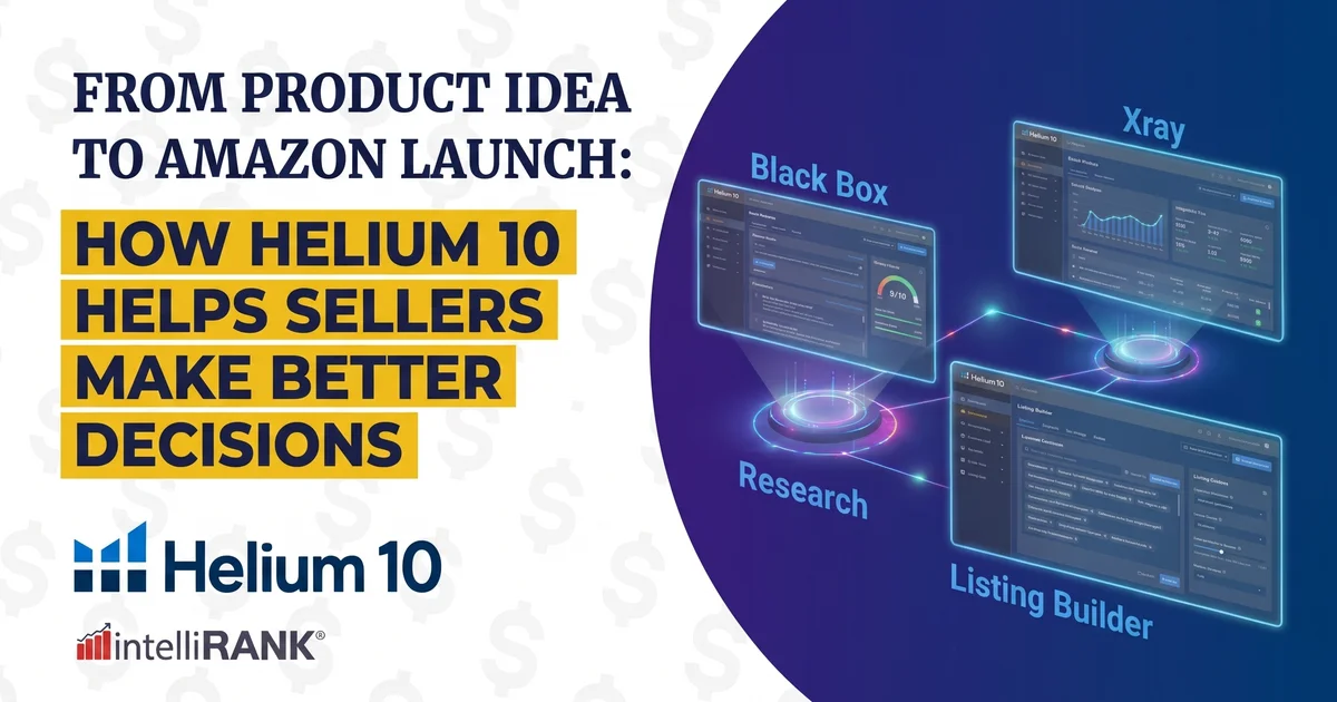 From Product Idea to Amazon Launch: How Helium 10 Helps Sellers Make Better Decisions