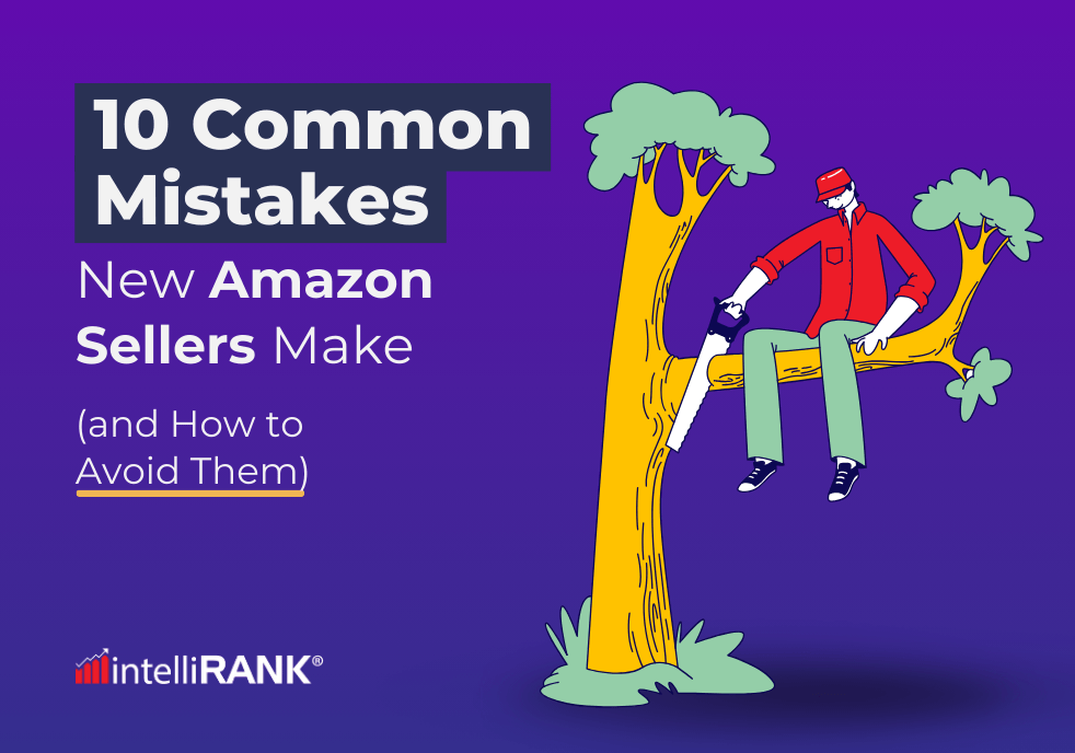 10 Common Mistakes New Amazon Sellers Make (and How to Avoid Them)