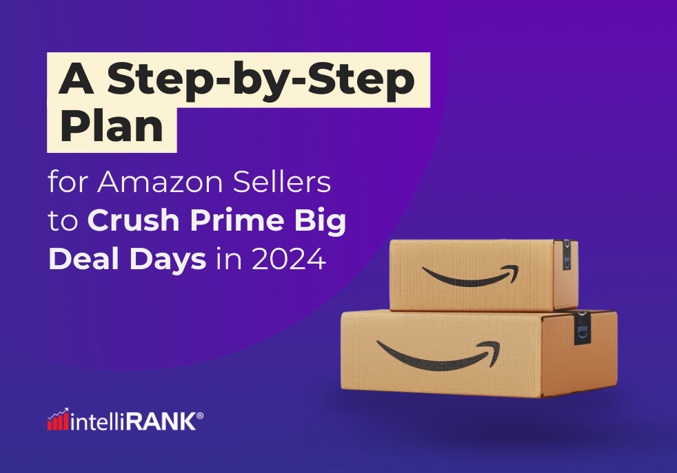 A Step-by-Step Plan for Amazon Sellers to Crush Prime Big Deal Days in 2024