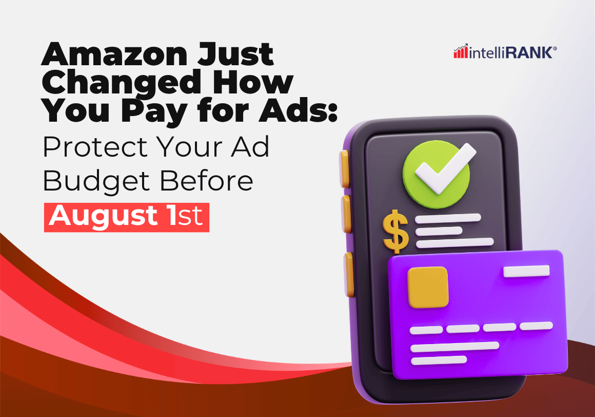 Amazon Just Changed How You Pay for Ads: Protect Your Ad Budget Before August 1st