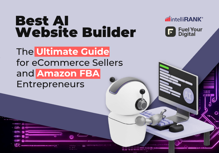 Best AI Website Builder: The Ultimate Guide for eCommerce Sellers and Amazon FBA Entrepreneurs
