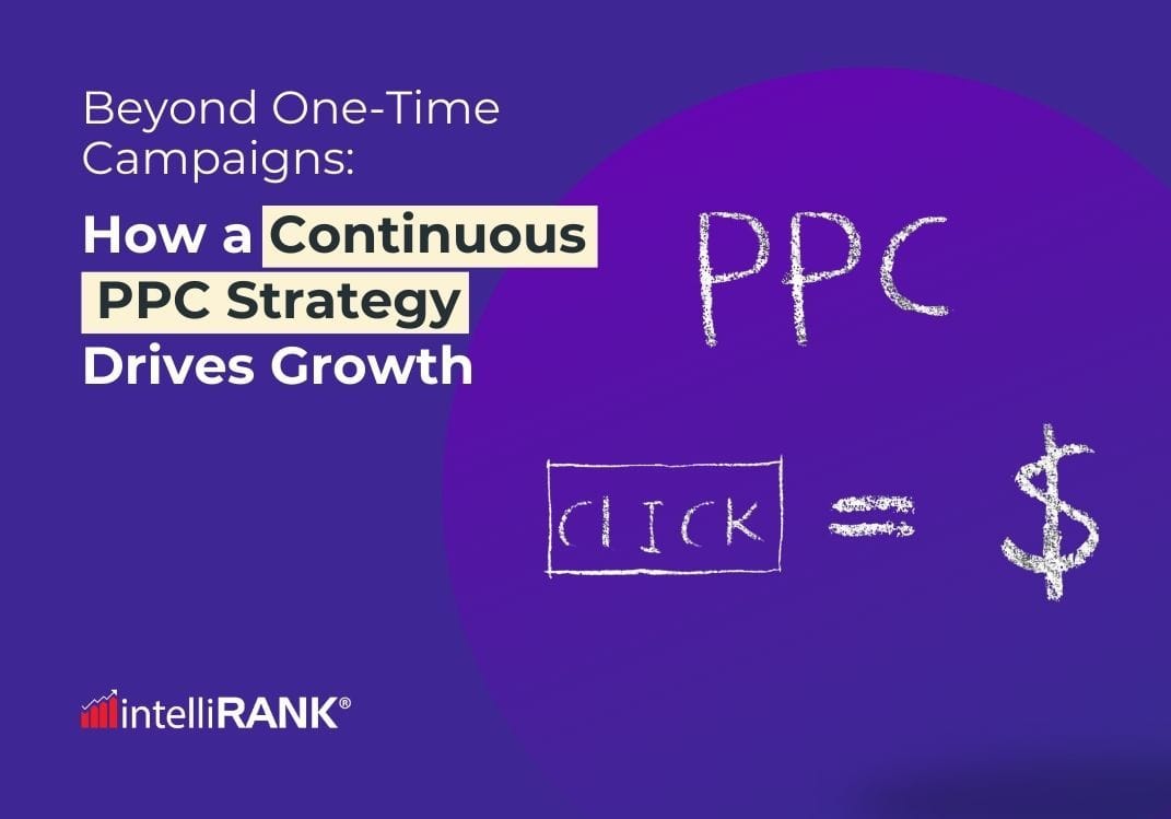 Beyond One-Time Campaigns: How a Continuous PPC Strategy Drives Growth