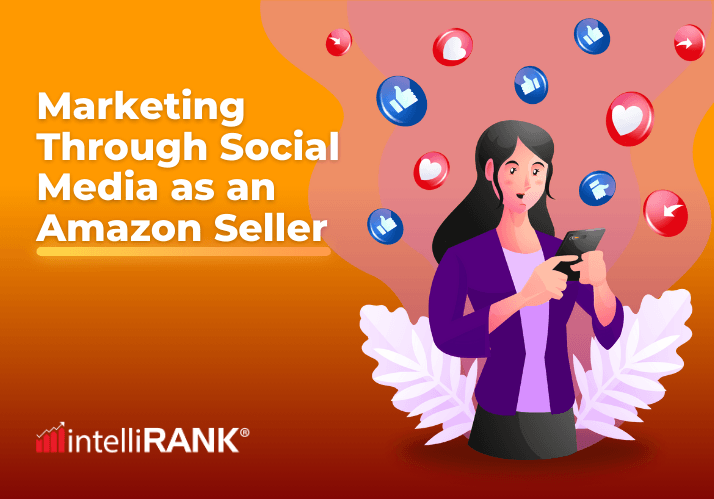 Marketing Through Social Media as an Amazon Seller