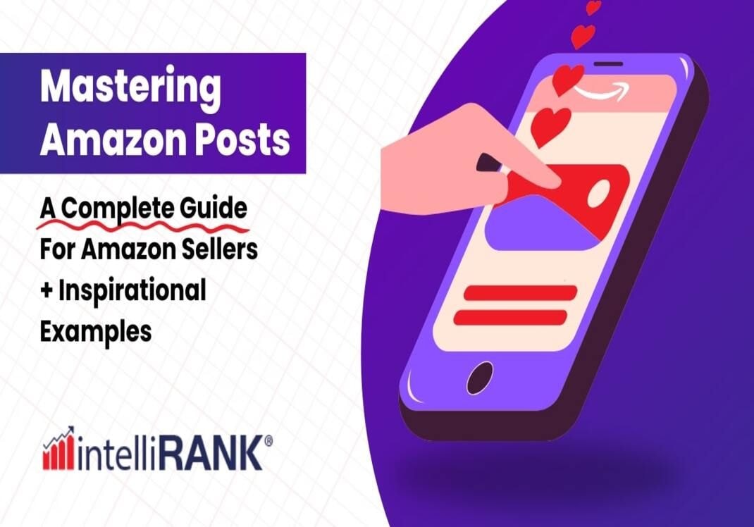 Mastering Amazon Posts: A Complete Guide For Amazon Sellers + Inspirational Examples