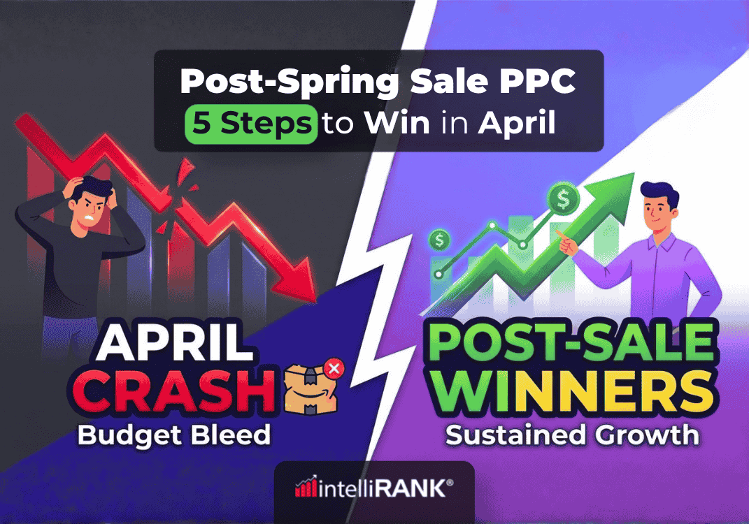 Post-Spring Sale PPC: The 5 Steps That Separate Winners From Sellers Who Crash in April
