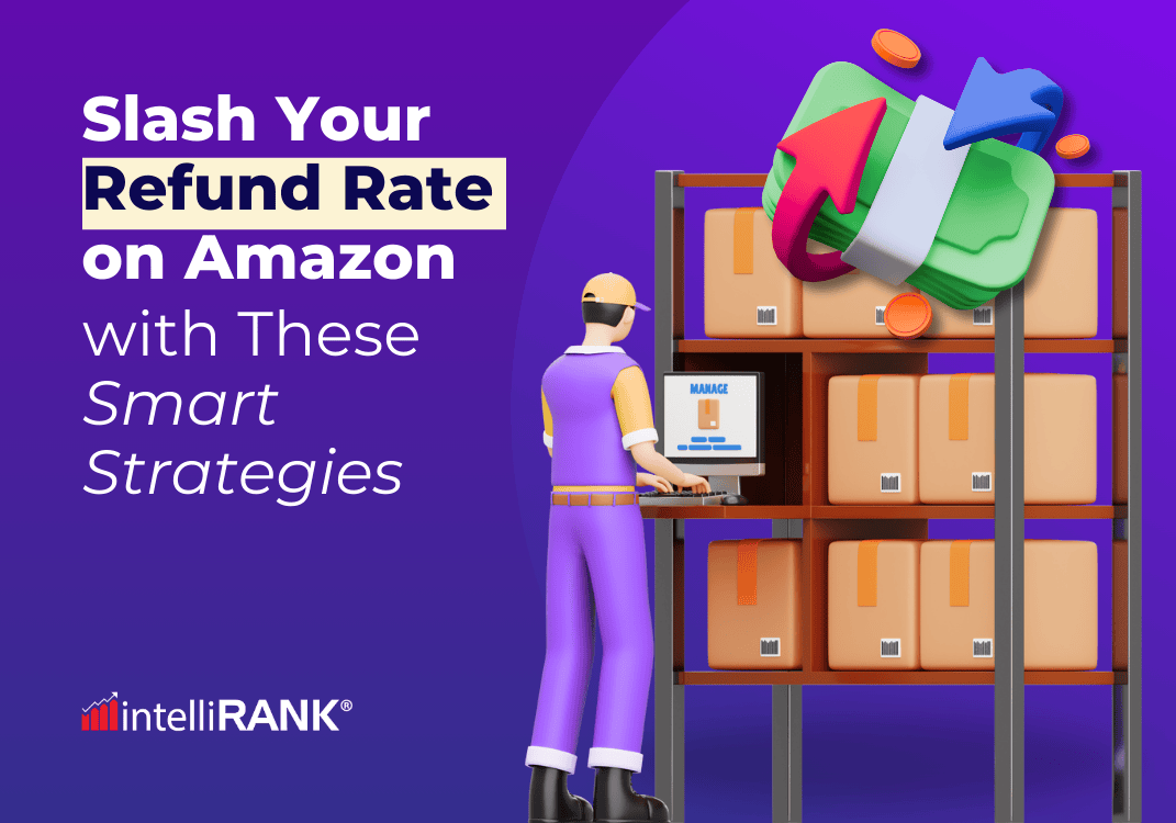 Slash Your Refund Rate on Amazon with These Smart Strategies
