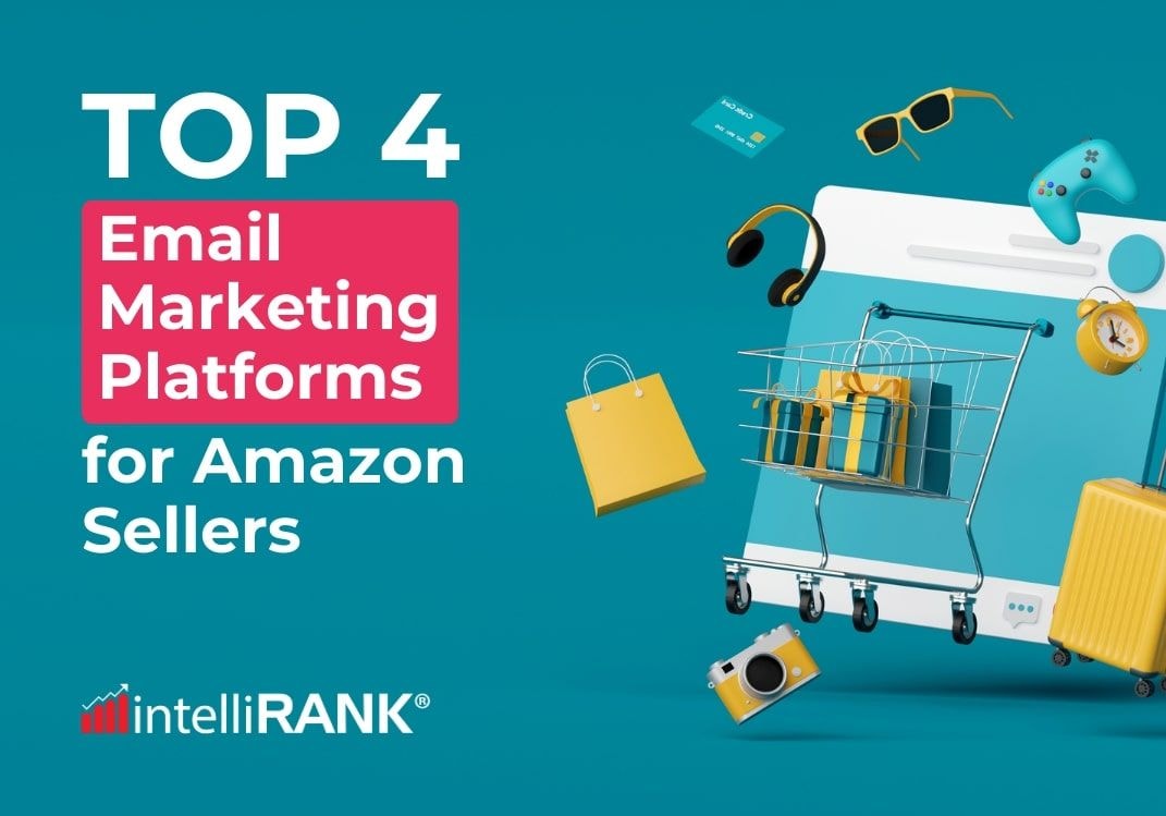 Top 4 Email Marketing Platforms for Amazon Sellers